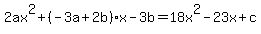 2ax%5E2%2B%28-3a%2B2b%29x-3b=18x%5E2-23x%2Bc