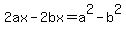 2ax+-+2bx+=+a%5E2+-+b%5E2