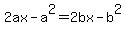 2ax+-+a%5E2+=+2bx+-+b%5E2