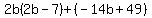 2b%282b-7%29%2B%28-14b%2B49%29