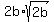 2b%2Asqrt%282b%29
