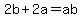 2b%2B2a=ab