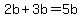 2b%2B3b=5b