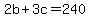 2b%2B3c=240