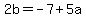 2b=-7%2B5a