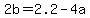 2b=2.2-4a