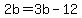 2b=3b-12