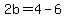 2b=4-6