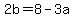 2b=8-3a
