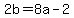 2b=8a-2