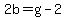 2b=g-2