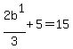2b%5E1%2F3+%2B+5+=+15+