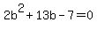 2b%5E2%2B13b-7=0