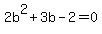 2b%5E2%2B3b-2+=+0