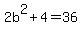 2b%5E2%2B4+=+36