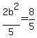 2b%5E2%2F5=+8%2F5