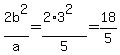 2b%5E2%2Fa=%282%2A3%5E2%29%2F5=18%2F5