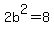 2b%5E2=+8