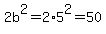 2b%5E2=2%2A5%5E2=50