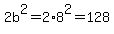 2b%5E2=2%2A8%5E2=128