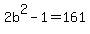 2b%5E2-1=161