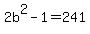 2b%5E2-1=241