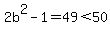 2b%5E2-1=49%3C50