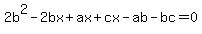 2b%5E2-2bx%2Bax%2Bcx-ab-bc+=+0