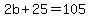 2b+%2B+25+=+105