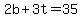 2b+%2B+3t+=+35