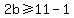 2b+%3E=+11-1+