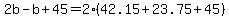2b-b%2B45=2%2842.15%2B23.75%2B45%29