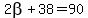 2beta%2B38=90