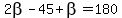 2beta-45%2Bbeta=180