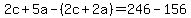 2c%2B5a-%282c%2B2a%29=246-156