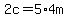 2c=5%2A4m