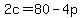 2c=80-4p