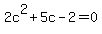 2c%5E2%2B5c-2=0