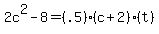 2c%5E2-8=%28.5%29%28c%2B2%29%28t%29
