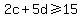 2c+%2B+5d%3E=15