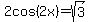 2cos%282x%29=sqrt%283%29