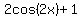 2cos%282x%29+%2B+1