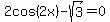 2cos%282x%29-sqrt%283%29=0