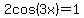2cos%283x%29=1