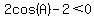 2cos%28A%29-2%3C0
