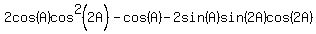 2cos%28A%29cos%5E2%282A%29-cos%28A%29-2sin%28A%29sin%282A%29cos%282A%29