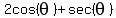2cos%28theta%29+%2B+sec%28theta%29