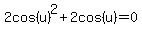 2cos%28u%29%5E2%2B2cos%28u%29=0