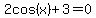 2cos%28x%29%2B3=0