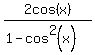 2cos%28x%29%2F%281-cos%5E2%28x%29%29